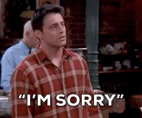 Joey saying I’m Sorry